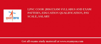 LPSC Cook 2018 Exam Syllabus And Exam Pattern, Education Qualification, Pay scale, Salary