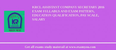 KRCL Assistant Company Secretary 2018 Exam Syllabus And Exam Pattern, Education Qualification, Pay scale, Salary