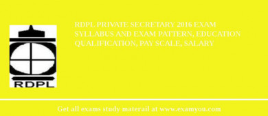 RDPL Private Secretary 2018 Exam Syllabus And Exam Pattern, Education Qualification, Pay scale, Salary