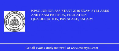 KPSC Junior Assistant 2018 Exam Syllabus And Exam Pattern, Education Qualification, Pay scale, Salary