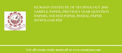 Kumaon Institute of Technology 2018 Sample Paper, Previous Year Question Papers, Solved Paper, Modal Paper Download PDF