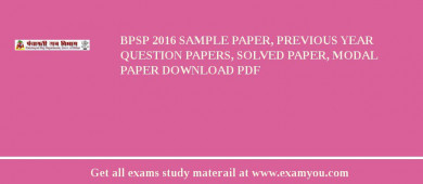 BPSP 2018 Sample Paper, Previous Year Question Papers, Solved Paper, Modal Paper Download PDF