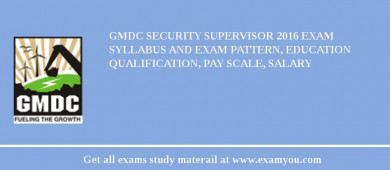 GMDC Security Supervisor 2018 Exam Syllabus And Exam Pattern, Education Qualification, Pay scale, Salary