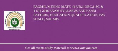 FAGMIL Mining Mate  (4-UR,1-OBC,1-SC & 1-ST) 2018 Exam Syllabus And Exam Pattern, Education Qualification, Pay scale, Salary