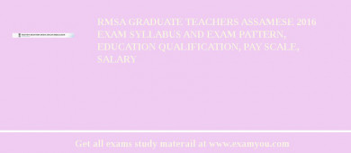 RMSA Graduate Teachers Assamese 2018 Exam Syllabus And Exam Pattern, Education Qualification, Pay scale, Salary