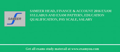 SAMEER Head, Finance & Account 2018 Exam Syllabus And Exam Pattern, Education Qualification, Pay scale, Salary