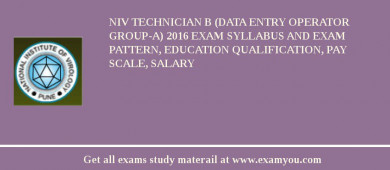 NIV Technician B (Data Entry Operator Group-A) 2018 Exam Syllabus And Exam Pattern, Education Qualification, Pay scale, Salary
