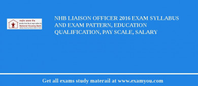 NHB Liaison Officer 2018 Exam Syllabus And Exam Pattern, Education Qualification, Pay scale, Salary