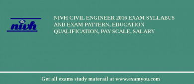 NIVH Civil Engineer 2018 Exam Syllabus And Exam Pattern, Education Qualification, Pay scale, Salary