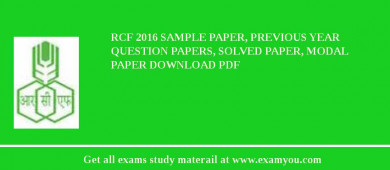 RCF 2018 Sample Paper, Previous Year Question Papers, Solved Paper, Modal Paper Download PDF
