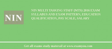 NIN Multi Tasking Staff (MTS) 2018 Exam Syllabus And Exam Pattern, Education Qualification, Pay scale, Salary