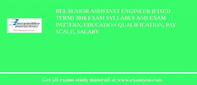 BEL Senior Assistant Engineer (Fixed Term) 2018 Exam Syllabus And Exam Pattern, Education Qualification, Pay scale, Salary