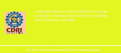 CDRI 2018 Sample Paper, Previous Year Question Papers, Solved Paper, Modal Paper Download PDF