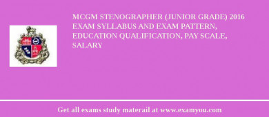 MCGM Stenographer (Junior Grade) 2018 Exam Syllabus And Exam Pattern, Education Qualification, Pay scale, Salary