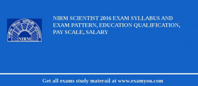 NIRM Scientist 2018 Exam Syllabus And Exam Pattern, Education Qualification, Pay scale, Salary