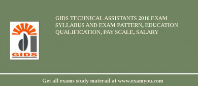 GIDS Technical Assistants 2018 Exam Syllabus And Exam Pattern, Education Qualification, Pay scale, Salary