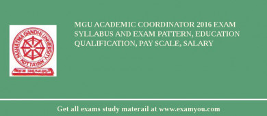 MGU Academic Coordinator 2018 Exam Syllabus And Exam Pattern, Education Qualification, Pay scale, Salary