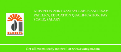 GIDS Peon 2018 Exam Syllabus And Exam Pattern, Education Qualification, Pay scale, Salary