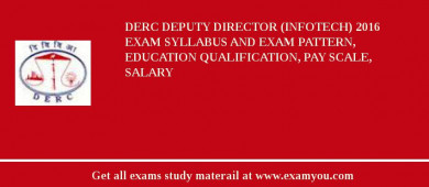 DERC Deputy Director (InfoTech) 2018 Exam Syllabus And Exam Pattern, Education Qualification, Pay scale, Salary