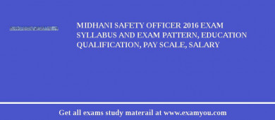 MIDHANI Safety Officer 2018 Exam Syllabus And Exam Pattern, Education Qualification, Pay scale, Salary