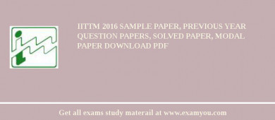 IITTM 2018 Sample Paper, Previous Year Question Papers, Solved Paper, Modal Paper Download PDF