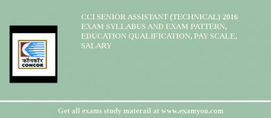 CCI Senior Assistant (Technical) 2018 Exam Syllabus And Exam Pattern, Education Qualification, Pay scale, Salary