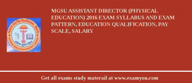 MGSU Assistant Director (Physical Education) 2018 Exam Syllabus And Exam Pattern, Education Qualification, Pay scale, Salary
