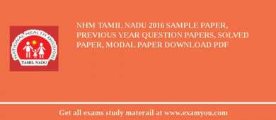 NHM Tamil Nadu 2018 Sample Paper, Previous Year Question Papers, Solved Paper, Modal Paper Download PDF