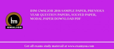 IHM Gwalior 2018 Sample Paper, Previous Year Question Papers, Solved Paper, Modal Paper Download PDF