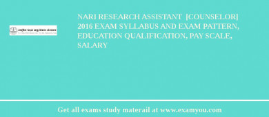 NARI Research Assistant  [Counselor] 2018 Exam Syllabus And Exam Pattern, Education Qualification, Pay scale, Salary
