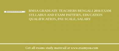RMSA Graduate Teachers Bengali 2018 Exam Syllabus And Exam Pattern, Education Qualification, Pay scale, Salary