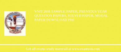 VNIT 2018 Sample Paper, Previous Year Question Papers, Solved Paper, Modal Paper Download PDF