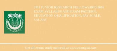 JMI Junior Research Fellow (JRF) 2018 Exam Syllabus And Exam Pattern, Education Qualification, Pay scale, Salary