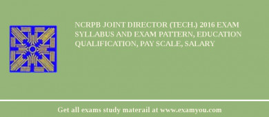 NCRPB Joint Director (Tech.) 2018 Exam Syllabus And Exam Pattern, Education Qualification, Pay scale, Salary
