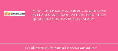 MTDC Chief Instructor & G.M. 2018 Exam Syllabus And Exam Pattern, Education Qualification, Pay scale, Salary