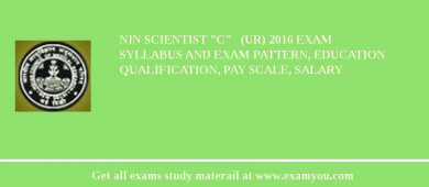 NIN Scientist "C"   (UR) 2018 Exam Syllabus And Exam Pattern, Education Qualification, Pay scale, Salary