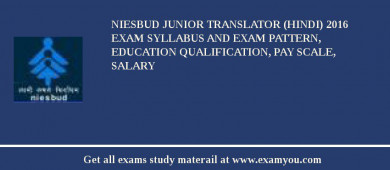 NIESBUD Junior Translator (Hindi) 2018 Exam Syllabus And Exam Pattern, Education Qualification, Pay scale, Salary
