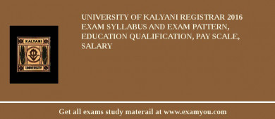 University of Kalyani Registrar 2018 Exam Syllabus And Exam Pattern, Education Qualification, Pay scale, Salary