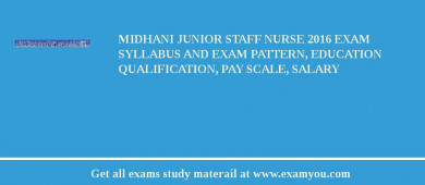 MIDHANI Junior Staff Nurse 2018 Exam Syllabus And Exam Pattern, Education Qualification, Pay scale, Salary