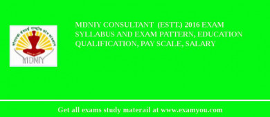 MDNIY Consultant  (Estt.) 2018 Exam Syllabus And Exam Pattern, Education Qualification, Pay scale, Salary