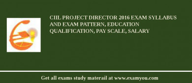 CIIL Project Director 2018 Exam Syllabus And Exam Pattern, Education Qualification, Pay scale, Salary