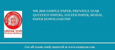 WR 2018 Sample Paper, Previous Year Question Papers, Solved Paper, Modal Paper Download PDF