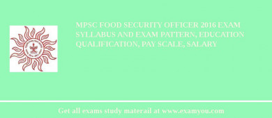 MPSC Food Security Officer 2018 Exam Syllabus And Exam Pattern, Education Qualification, Pay scale, Salary