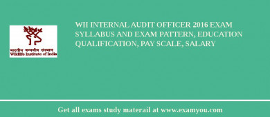 WII Internal Audit Officer 2018 Exam Syllabus And Exam Pattern, Education Qualification, Pay scale, Salary