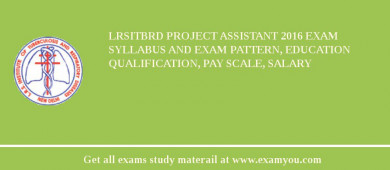 LRSITBRD Project Assistant 2018 Exam Syllabus And Exam Pattern, Education Qualification, Pay scale, Salary