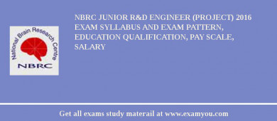 NBRC Junior R&D Engineer (Project) 2018 Exam Syllabus And Exam Pattern, Education Qualification, Pay scale, Salary