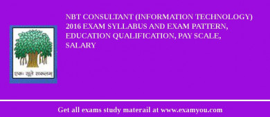 NBT Consultant (Information Technology) 2018 Exam Syllabus And Exam Pattern, Education Qualification, Pay scale, Salary