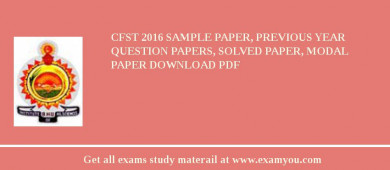 CFST 2018 Sample Paper, Previous Year Question Papers, Solved Paper, Modal Paper Download PDF