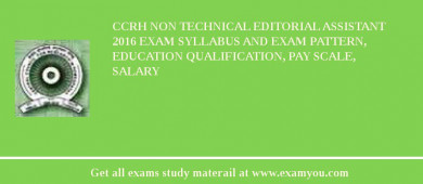 CCRH Non Technical Editorial Assistant 2018 Exam Syllabus And Exam Pattern, Education Qualification, Pay scale, Salary