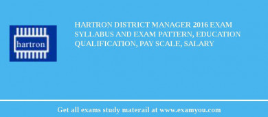 HARTRON District Manager 2018 Exam Syllabus And Exam Pattern, Education Qualification, Pay scale, Salary